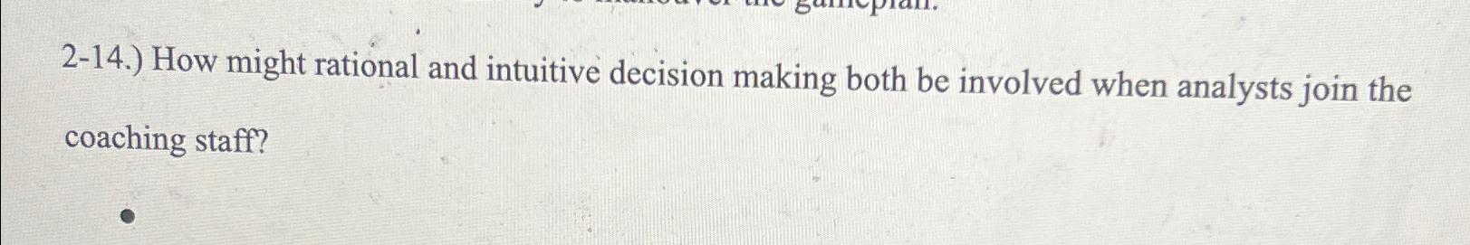  2-14.) How might rational and intuitive decision making both be involved
