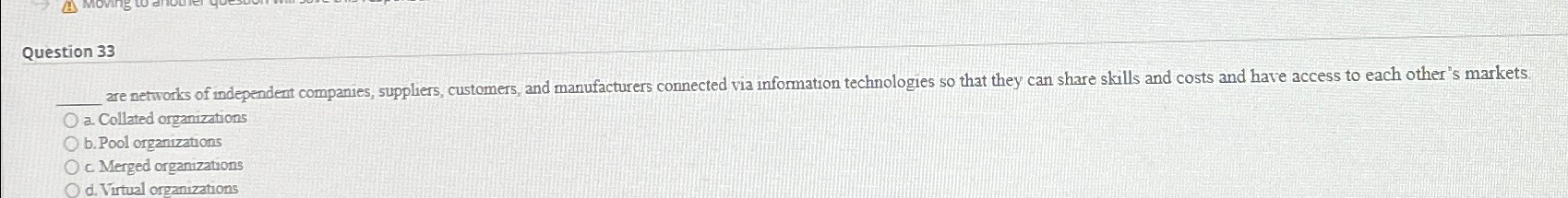  Question 33 a. Collated orgamizations b. Pool organizations c. Merged organizations