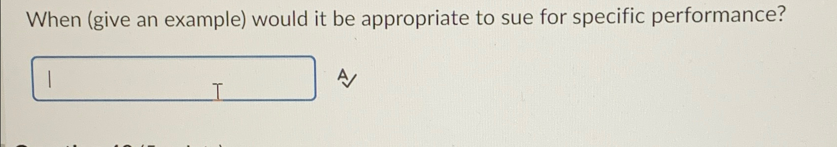  When (give an example) would it be appropriate to sue for