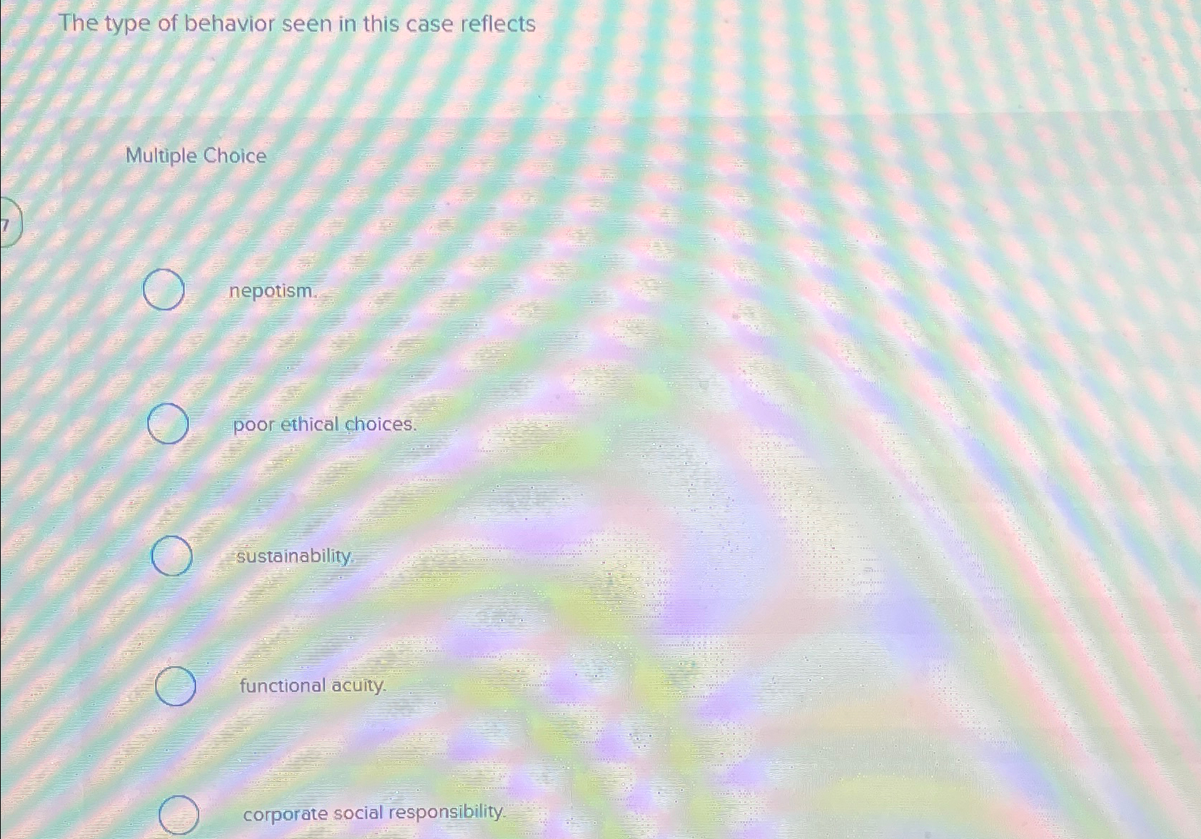  The type of behavior seen in this case reflects Multiple Choice