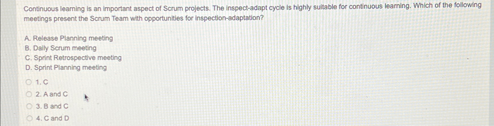  Continuous learning is an important aspect of Scrum projects. The inspect-adapt