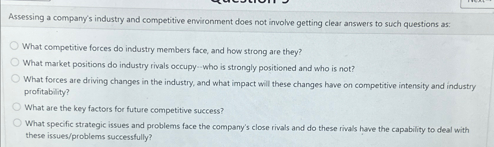  Assessing a company's industry and competitive environment does not involve getting