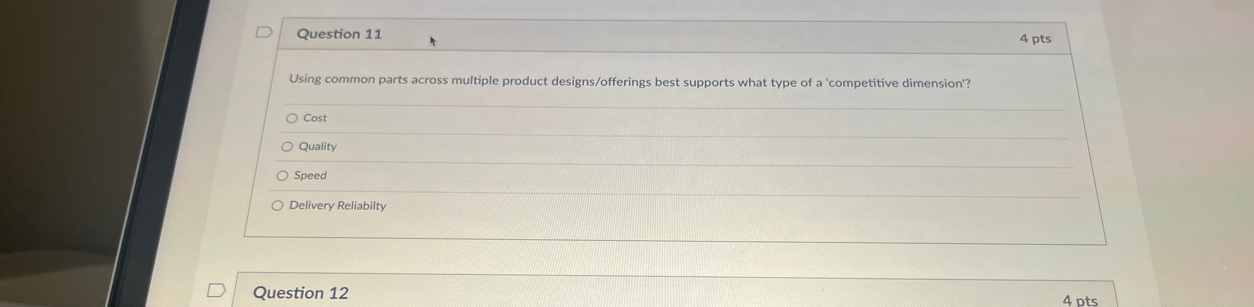  Question 11 4 pts Using common parts across multiple product designs/offerings