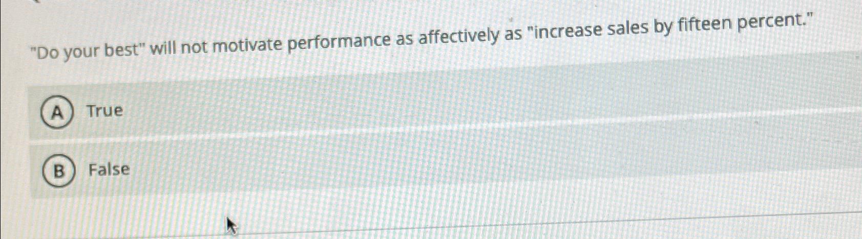 "Do your best" will not motivate performance as affectively as "increase