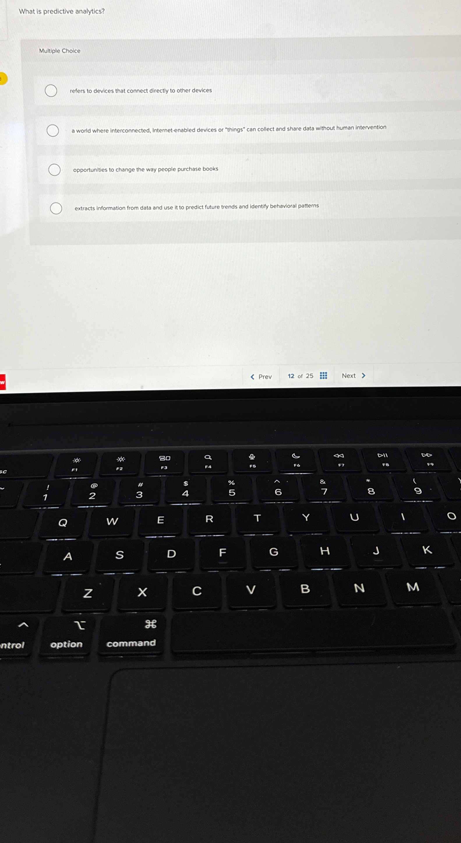 What is predictive analytics? Multiple Choice refers to devices that connect