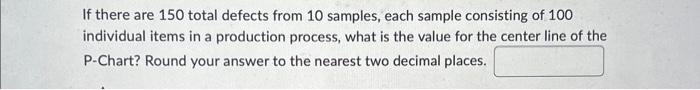  If there are 150 total defects from 10 samples, each sample
