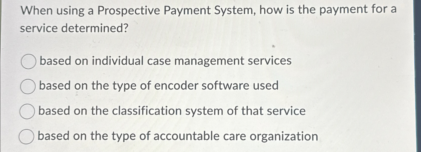  When using a Prospective Payment System, how is the payment for