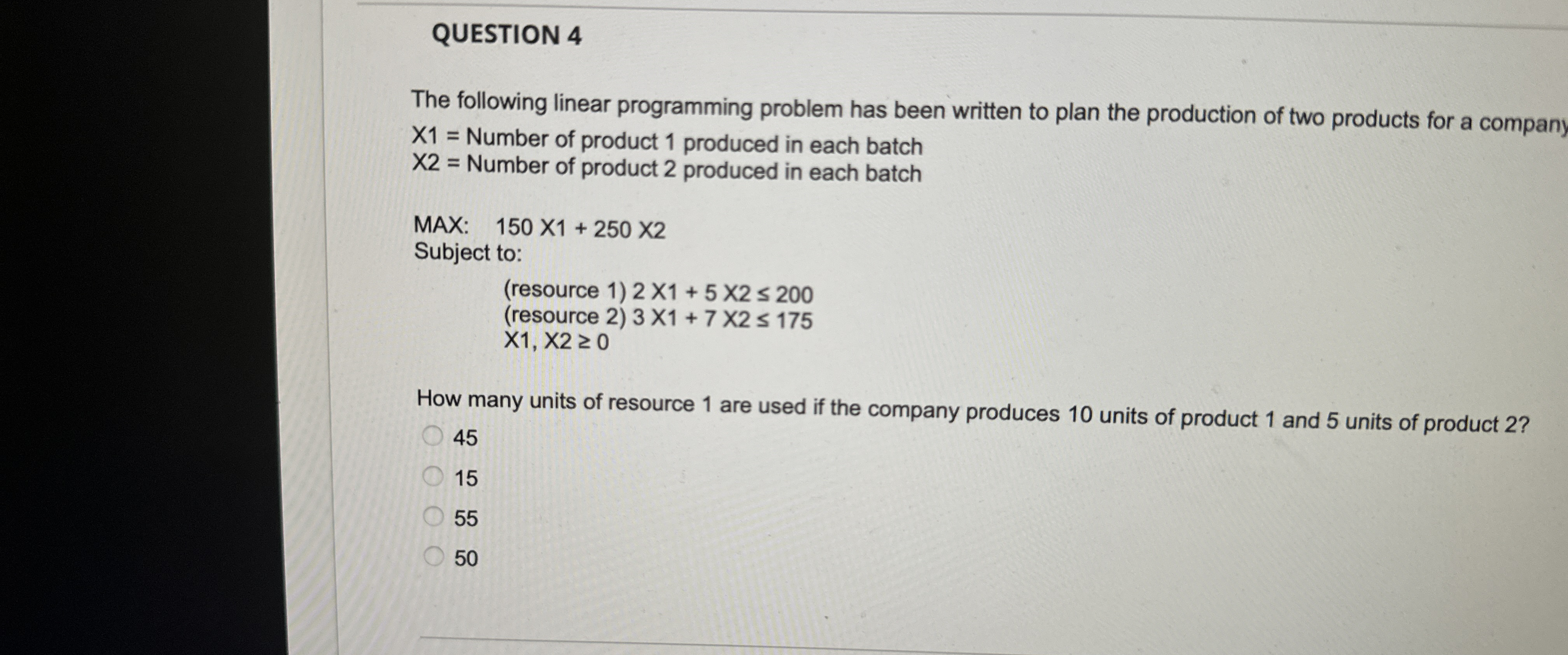  QUESTION 4 The following linear programming problem has been written to