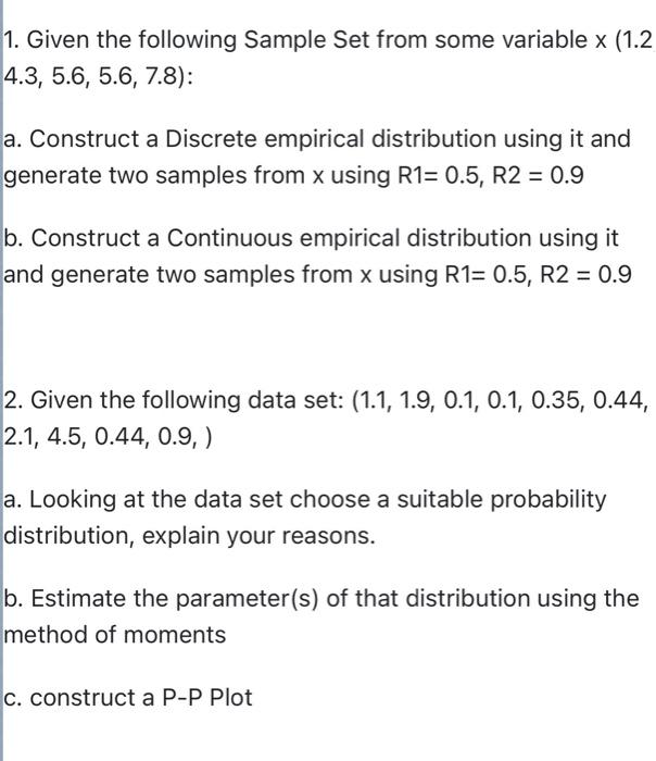  1. Given the following Sample Set from some variable (1.2 4.3,5.6,5.6,7.8)