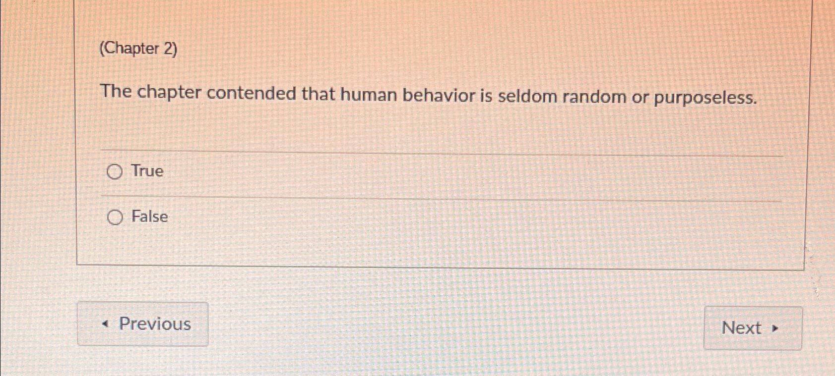  (Chapter 2) The chapter contended that human behavior is seldom random