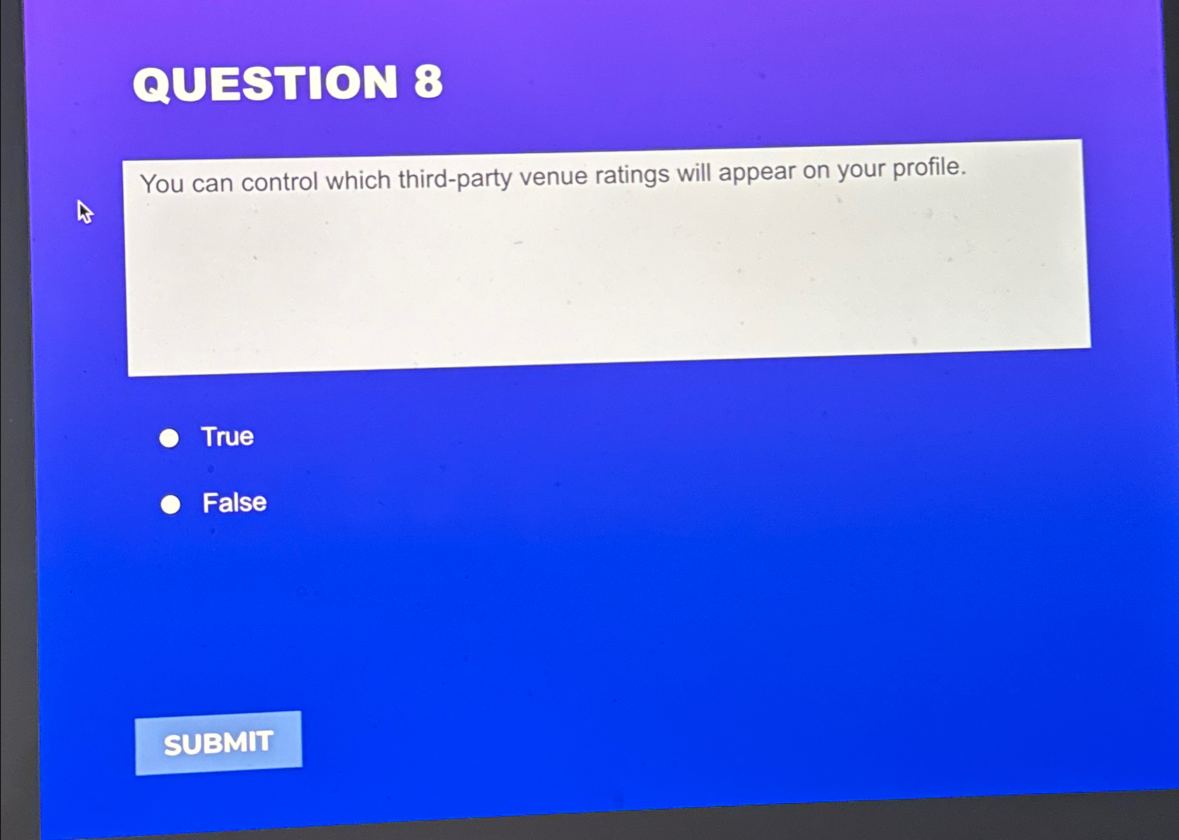  QUESTION 8 You can control which third-party venue ratings will appear