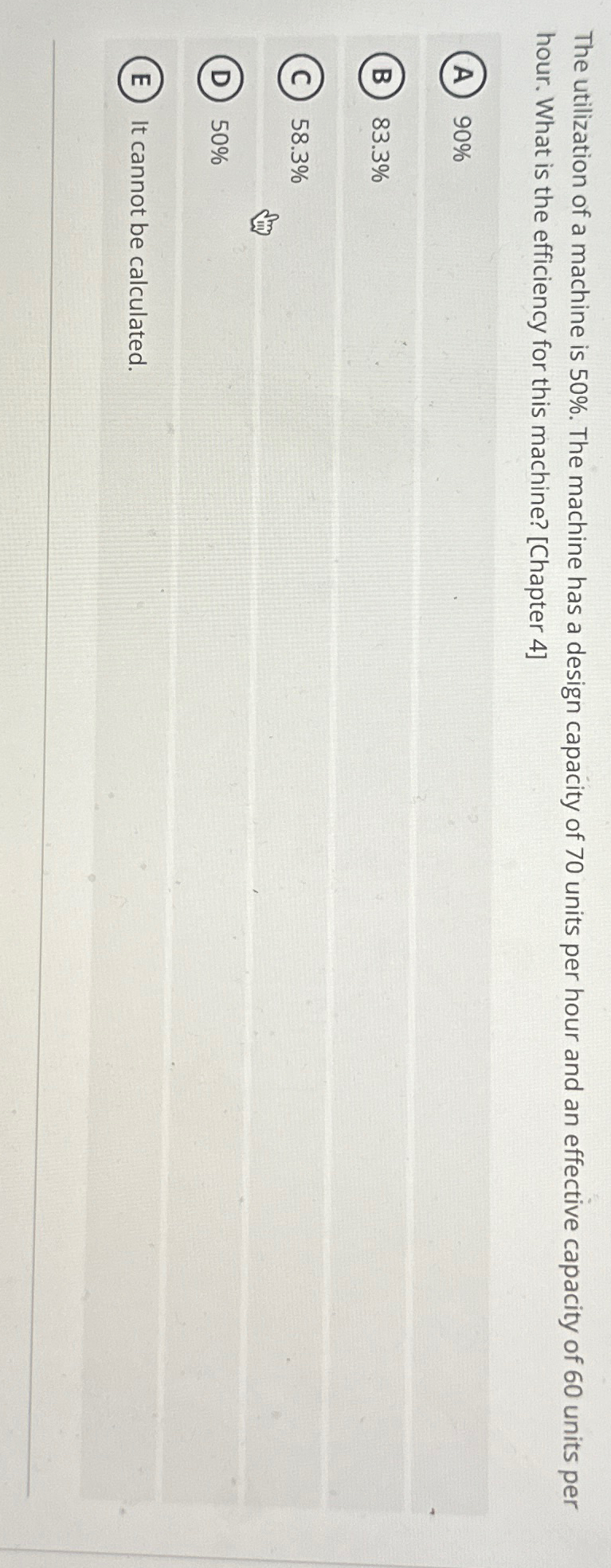  The utilization of a machine is 50%. The machine has a