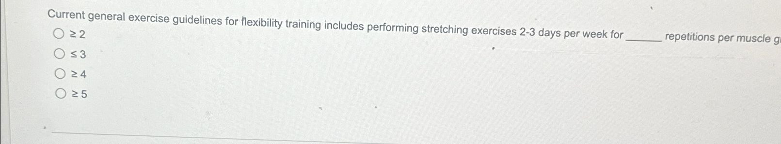  Current general exercise guidelines for flexibility training includes performing stretching exercises