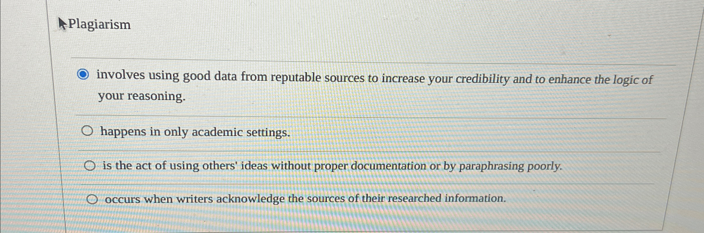  Plagiarism involves using good data from reputable sources to increase your