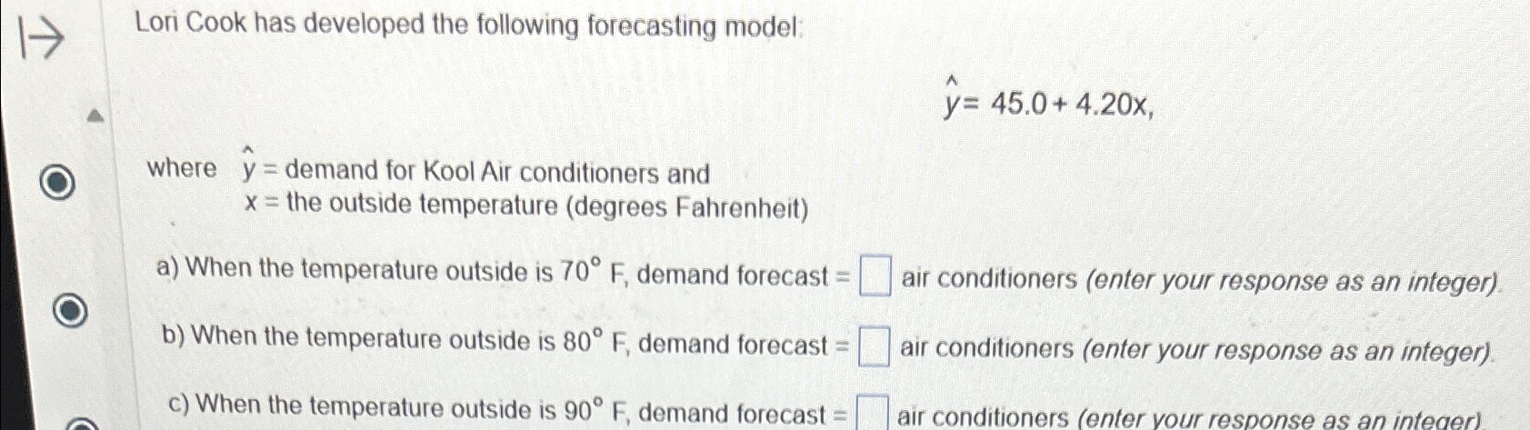  Lori Cook has developed the following forecasting model: hat(y)=45.0+4.20x where hat(y)=