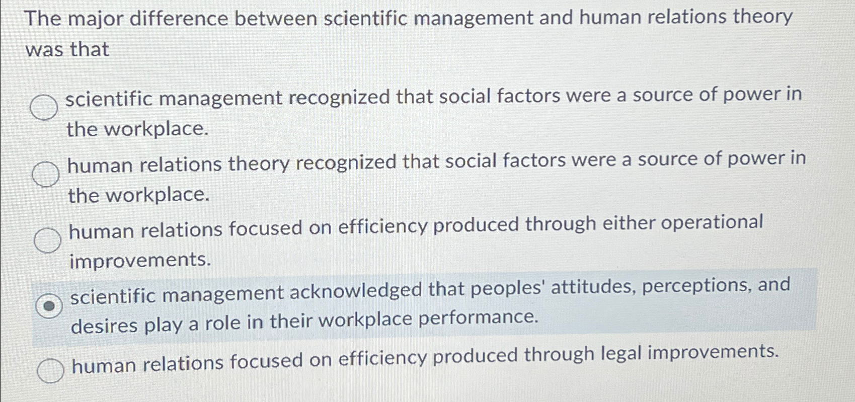  The major difference between scientific management and human relations theory was