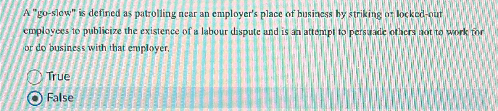  A "go-slow" is defined as patrolling near an employer's place of
