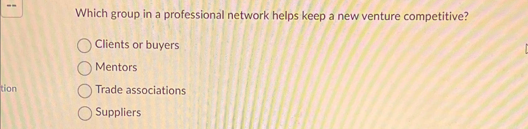  Which group in a professional network helps keep a new venture