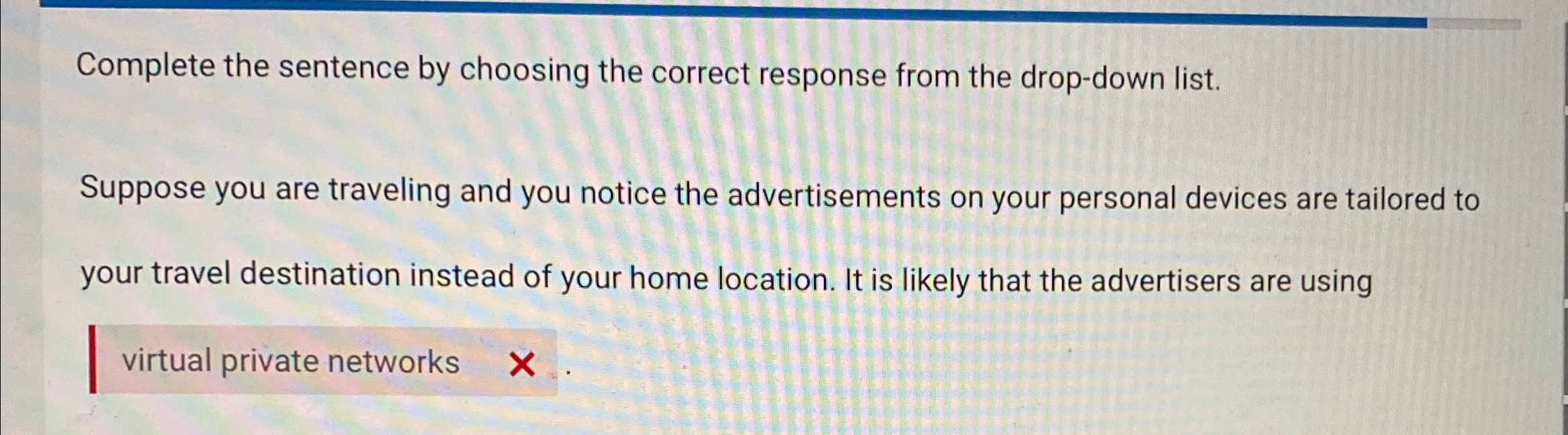  Complete the sentence by choosing the correct response from the drop-down