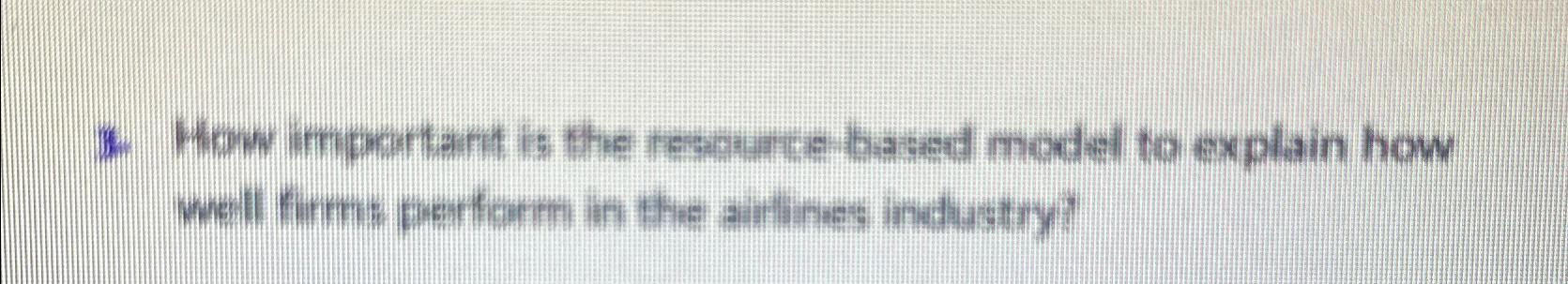  How important is the reseurce-based model to explain how well firms