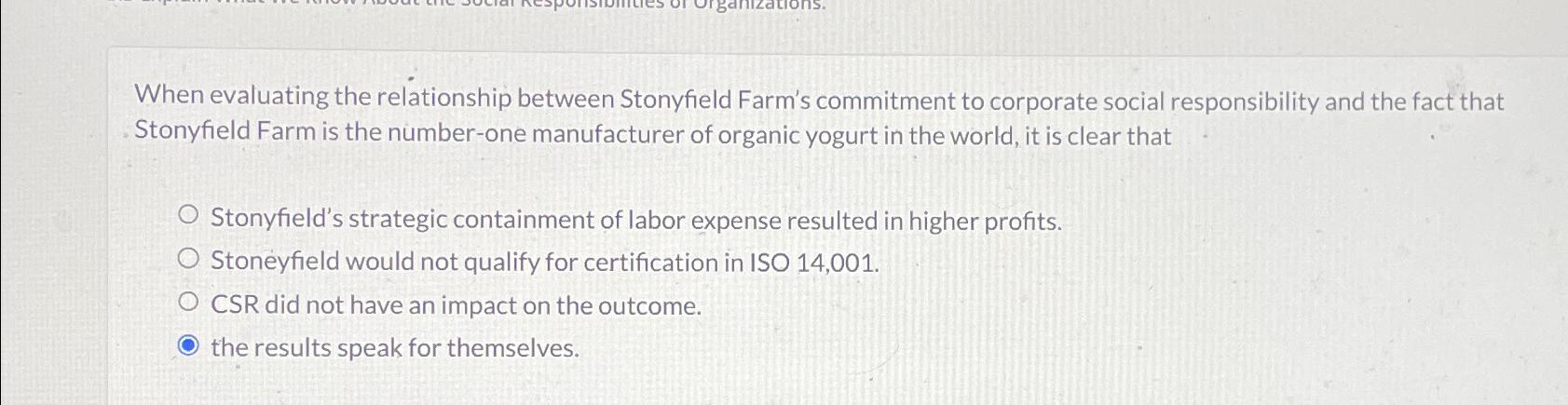  When evaluating the relationship between Stonyfield Farm's commitment to corporate social