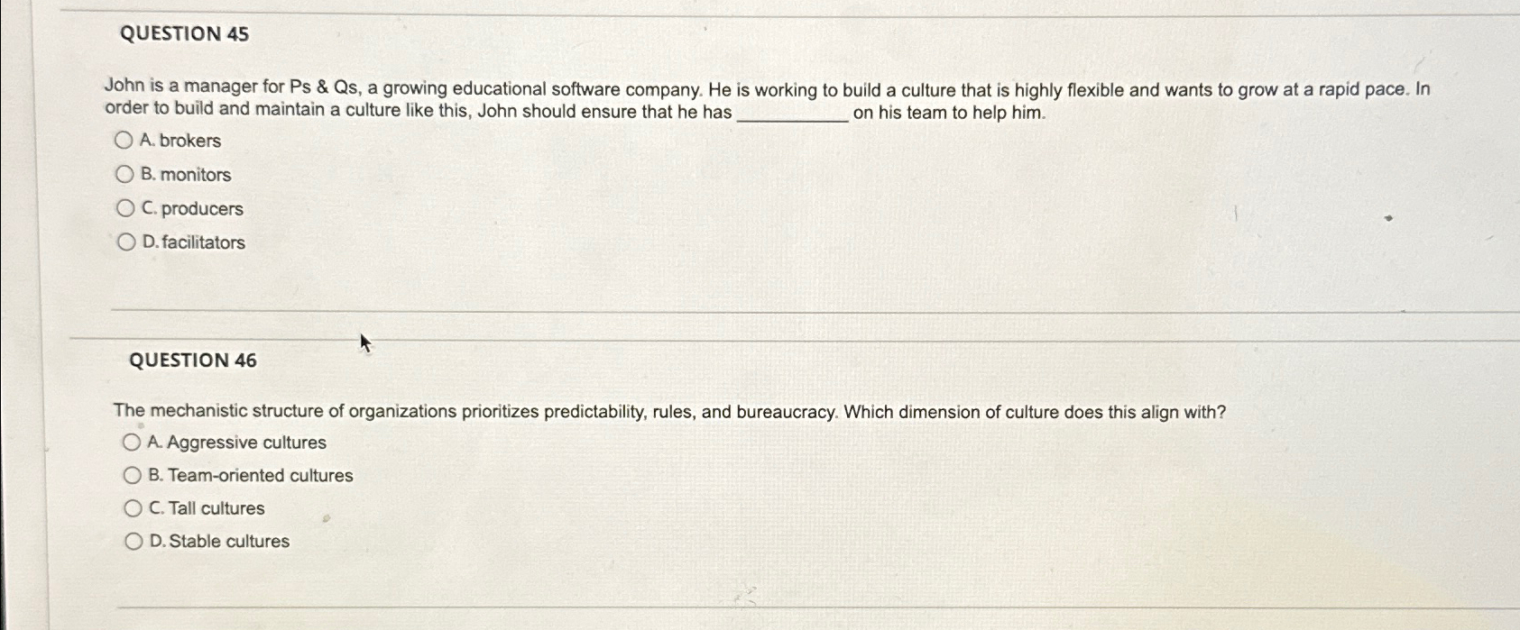  QUESTION 45 John is a manager for Ps & Qs, a