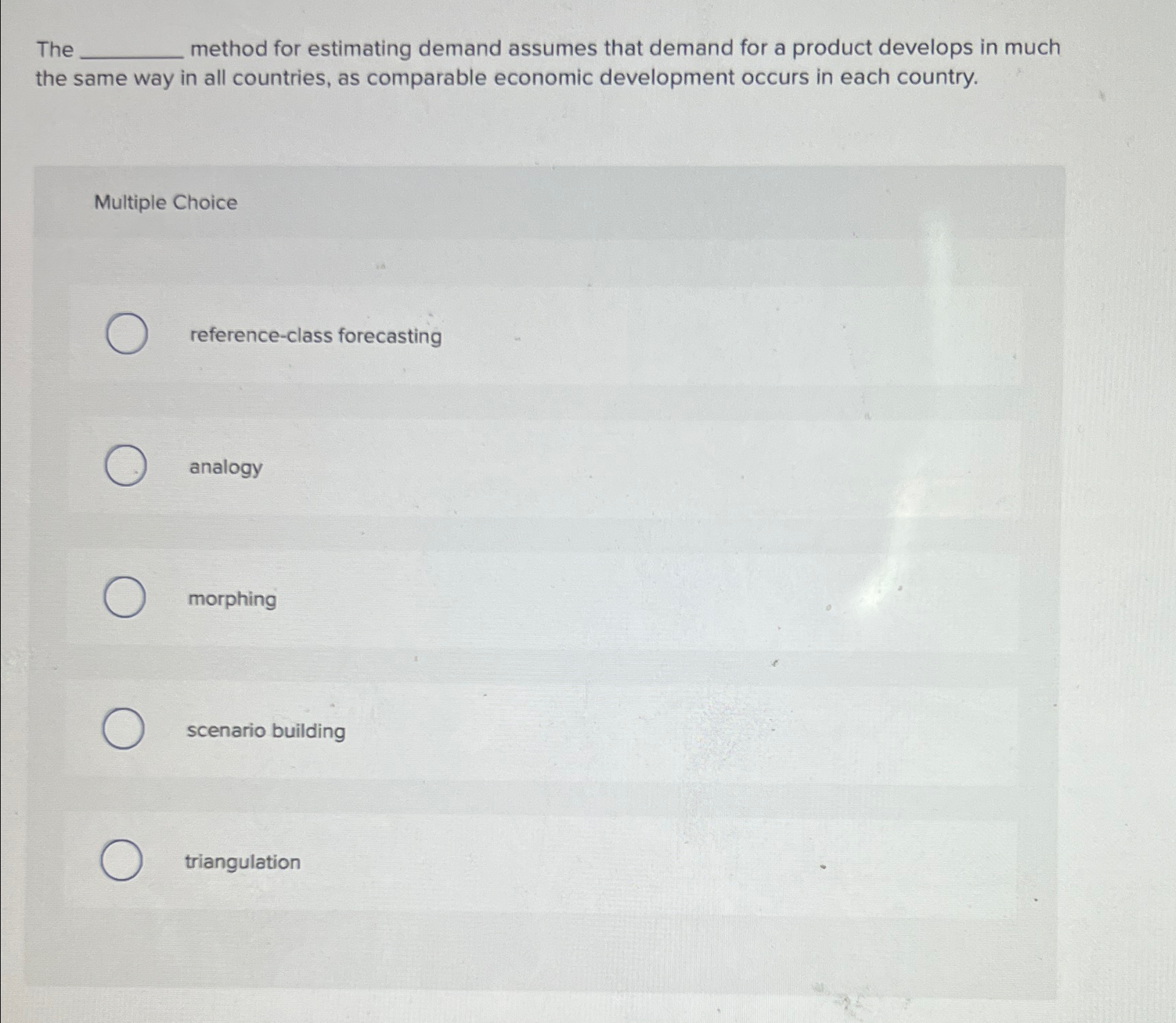  The method for estimating demand assumes that demand for a product