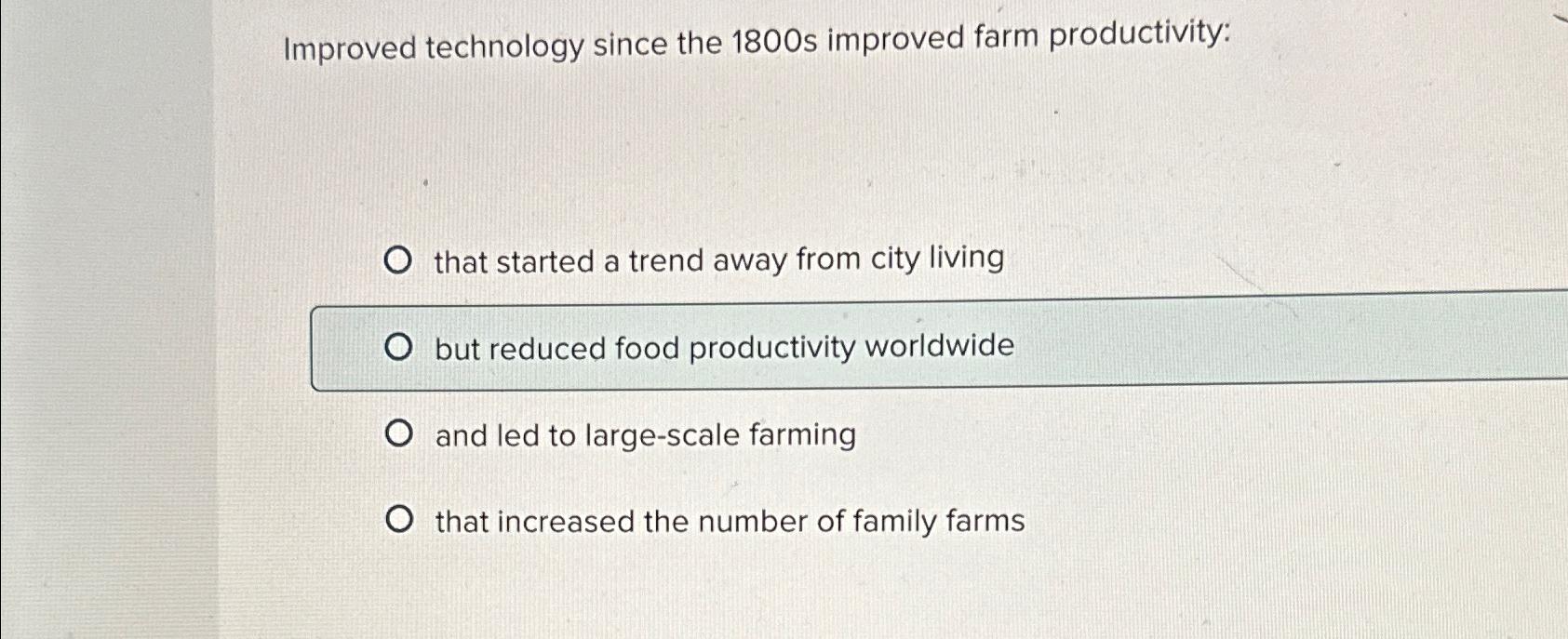  Improved technology since the 1800 s improved farm productivity: that started