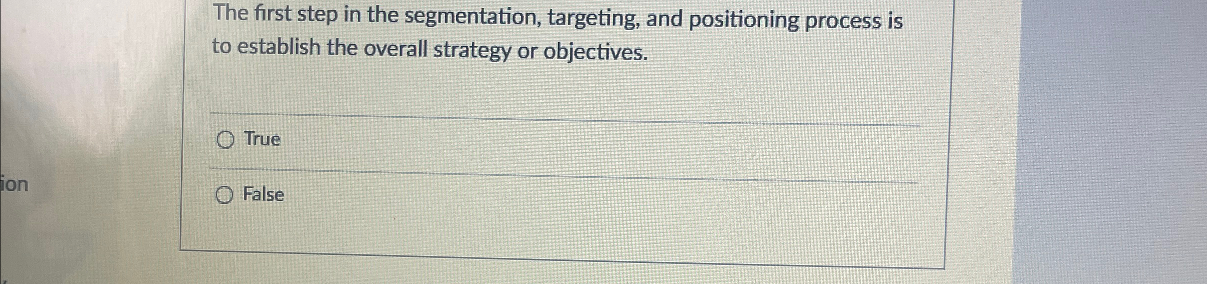  The first step in the segmentation, targeting, and positioning process is