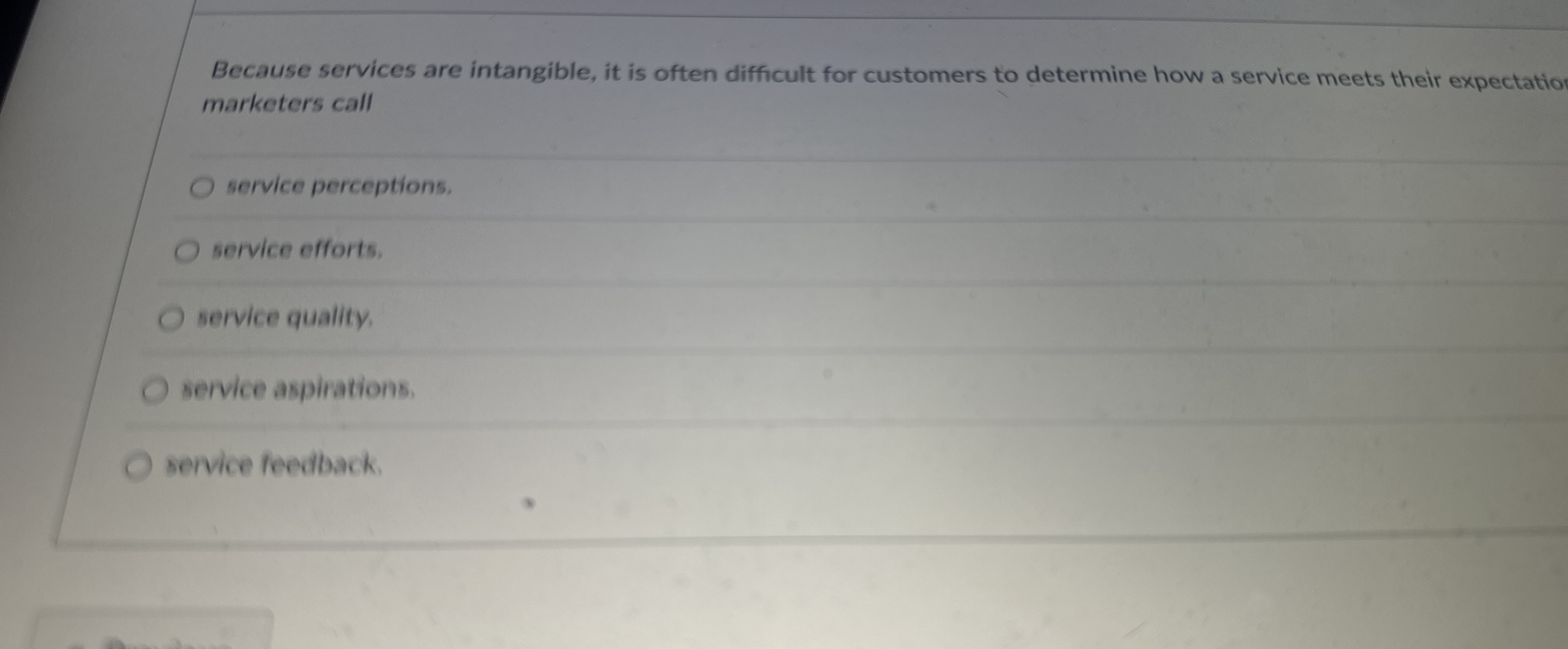  Because services are intangible, it is often difficult for customers to