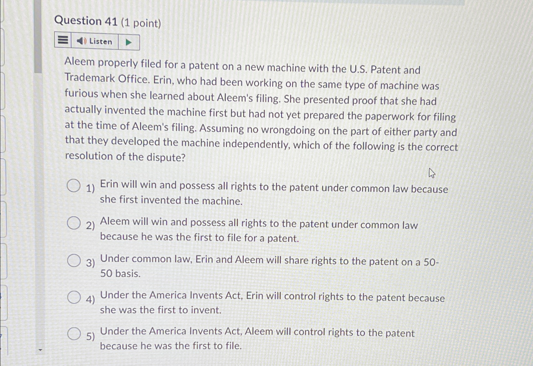  Question 41(1 point) Aleem properly filed for a patent on a