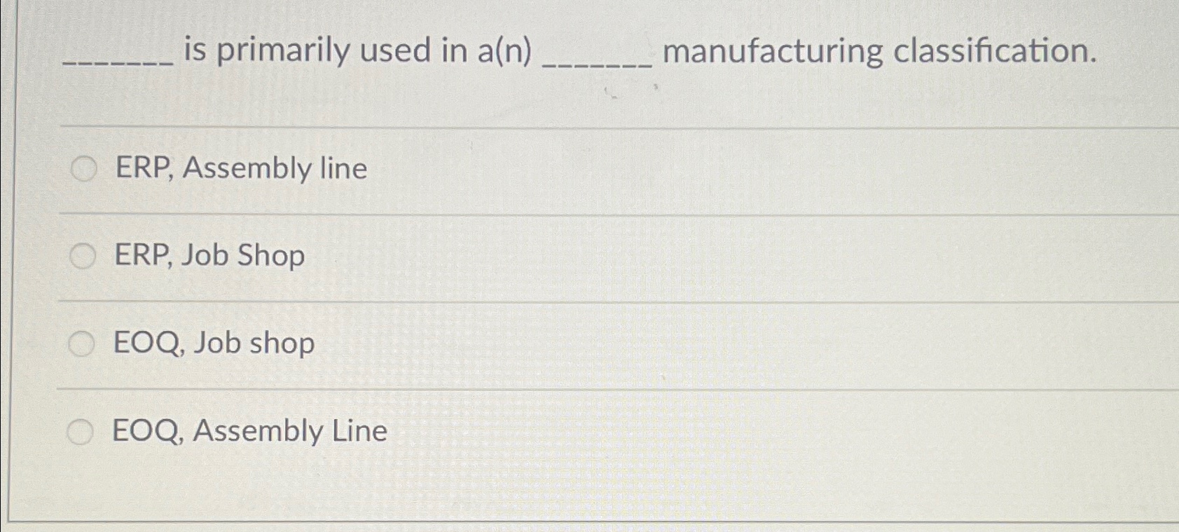  is primarily used in a(n) manufacturing classification. ERP, Assembly line ERP,
