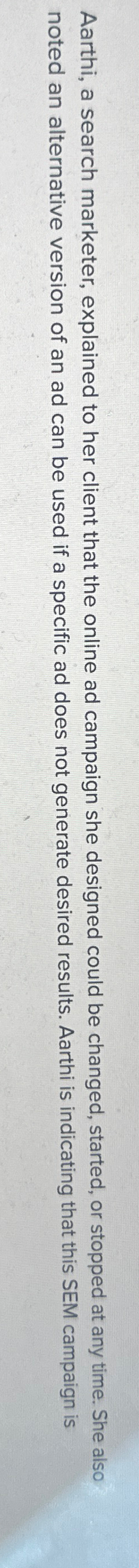  Aarthi, a search marketer, explained to her client that the online