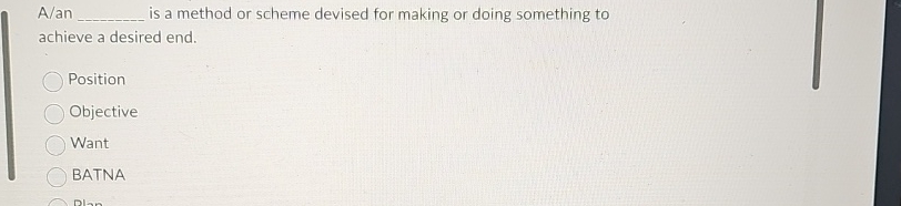  A/an is a method or scheme devised for making or doing