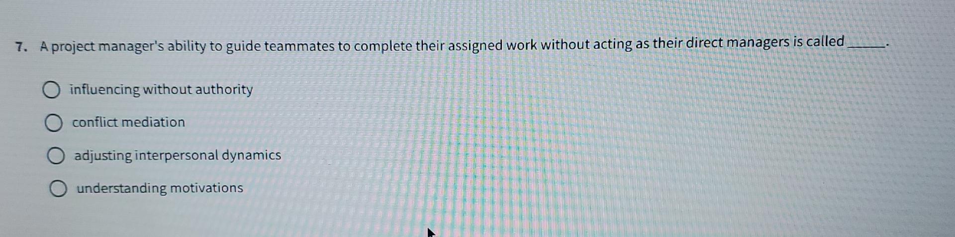  A project manager's ability to guide teammates to complete their assigned