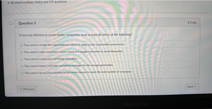  - 40 mixed multiple choice and T/F questions Question 3 To