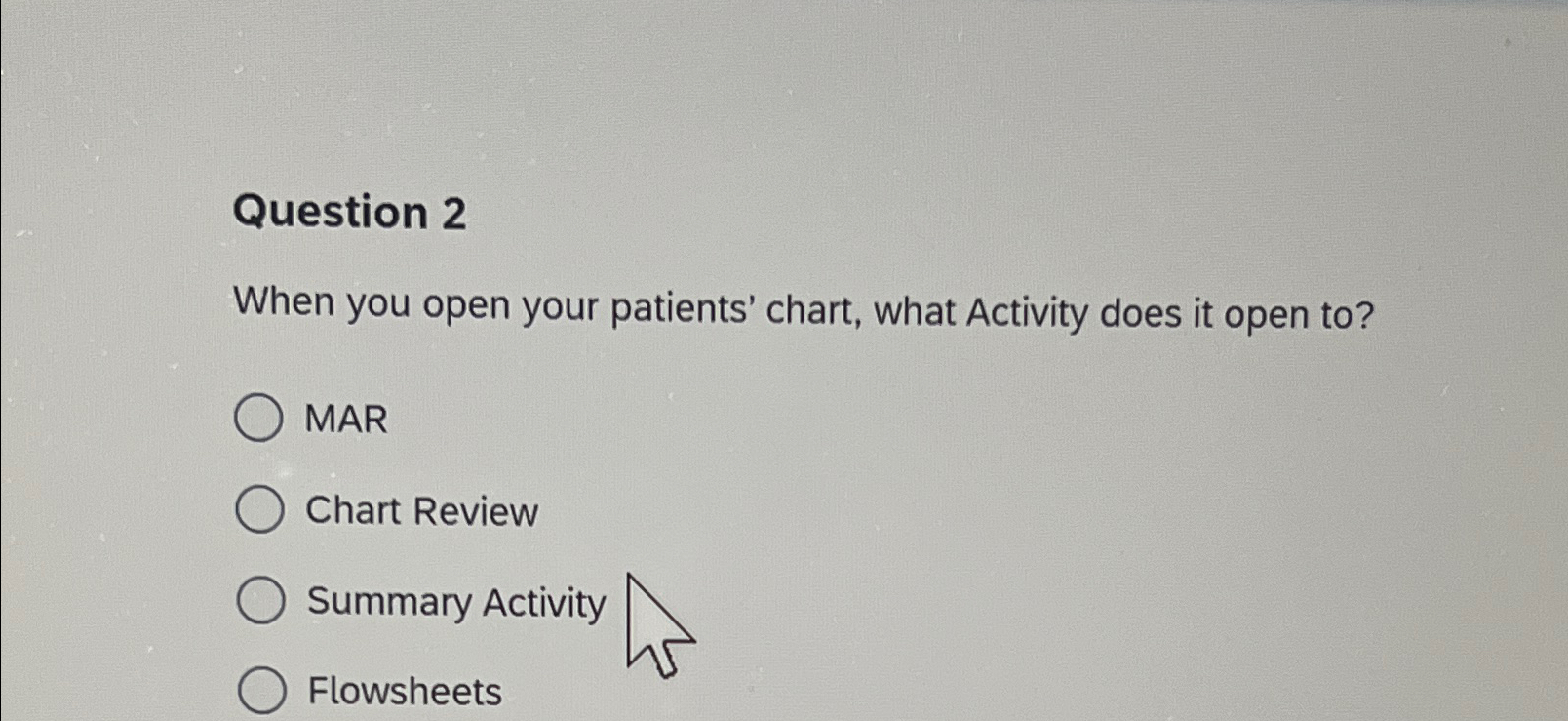  Question 2 When you open your patients' chart, what Activity does