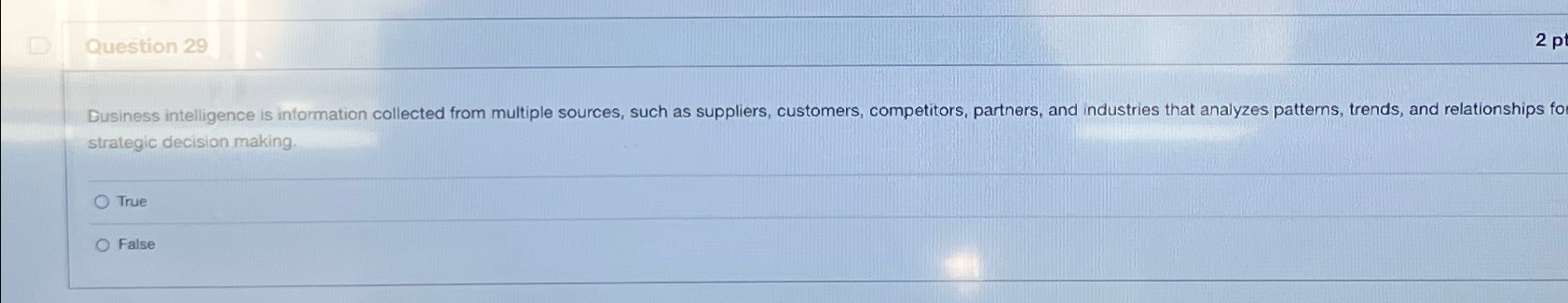  Question 29 2p Eusiness intelligence is information collected from multiple sources,