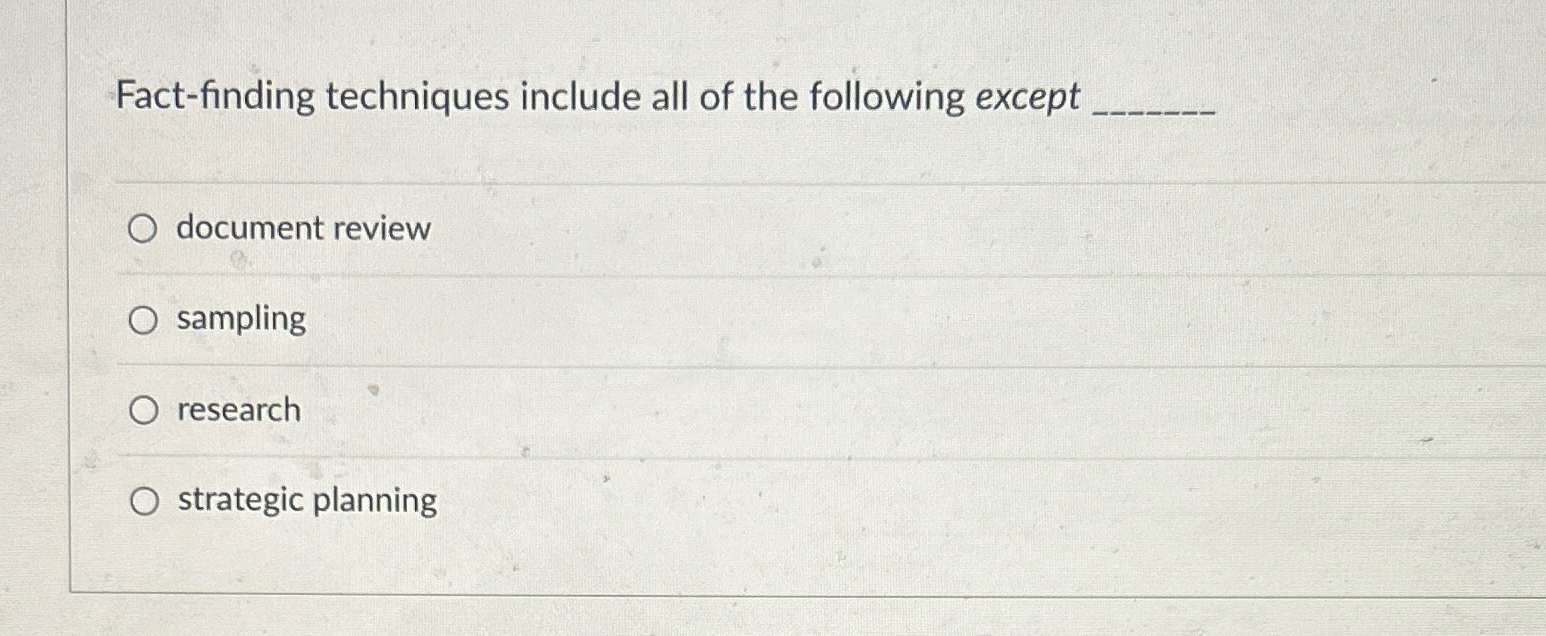  Fact-finding techniques include all of the following except document review sampling
