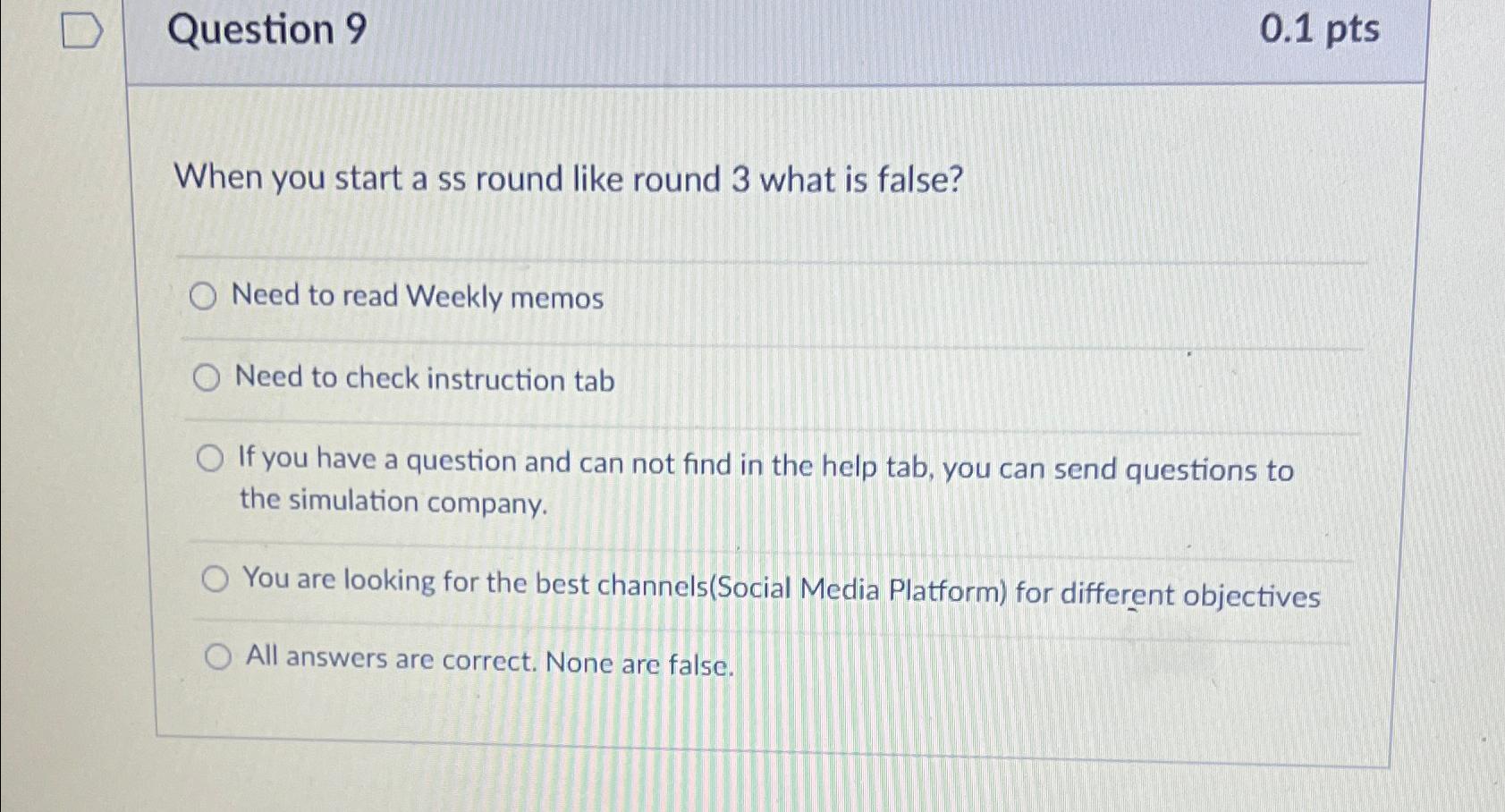  Question 9 0.1pts When you start a ss round like round