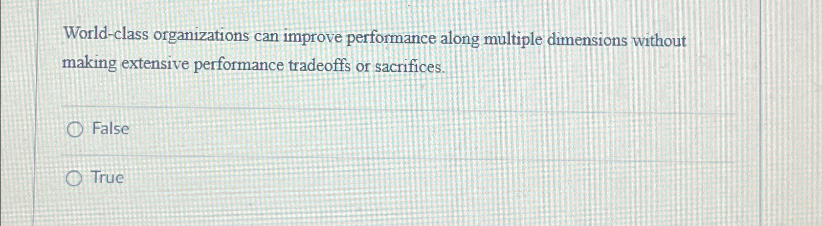  World-class organizations can improve performance along multiple dimensions without making extensive