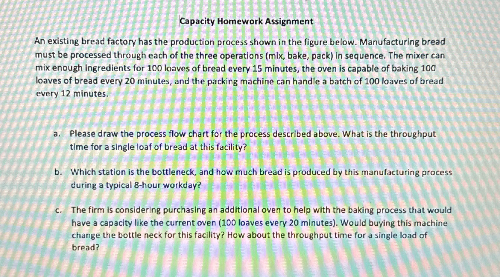  Capacity Homework Assignment An existing bread factory has the production process