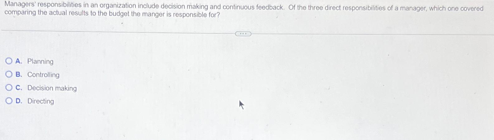  Managers' responsibilities in an organization include decision making and continuous feedback.
