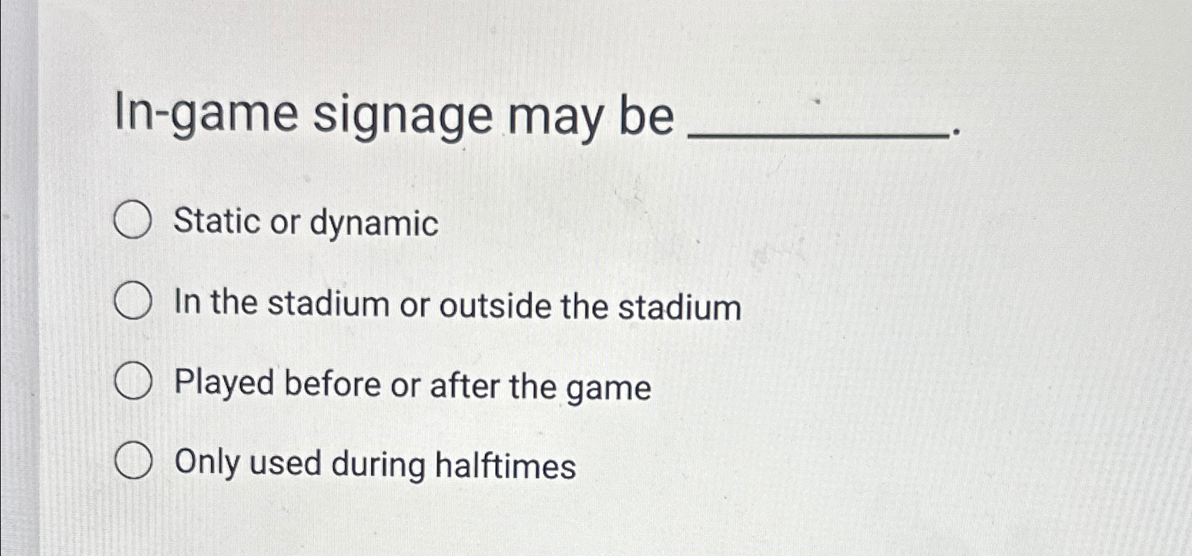  In-game signage may be Static or dynamic In the stadium or