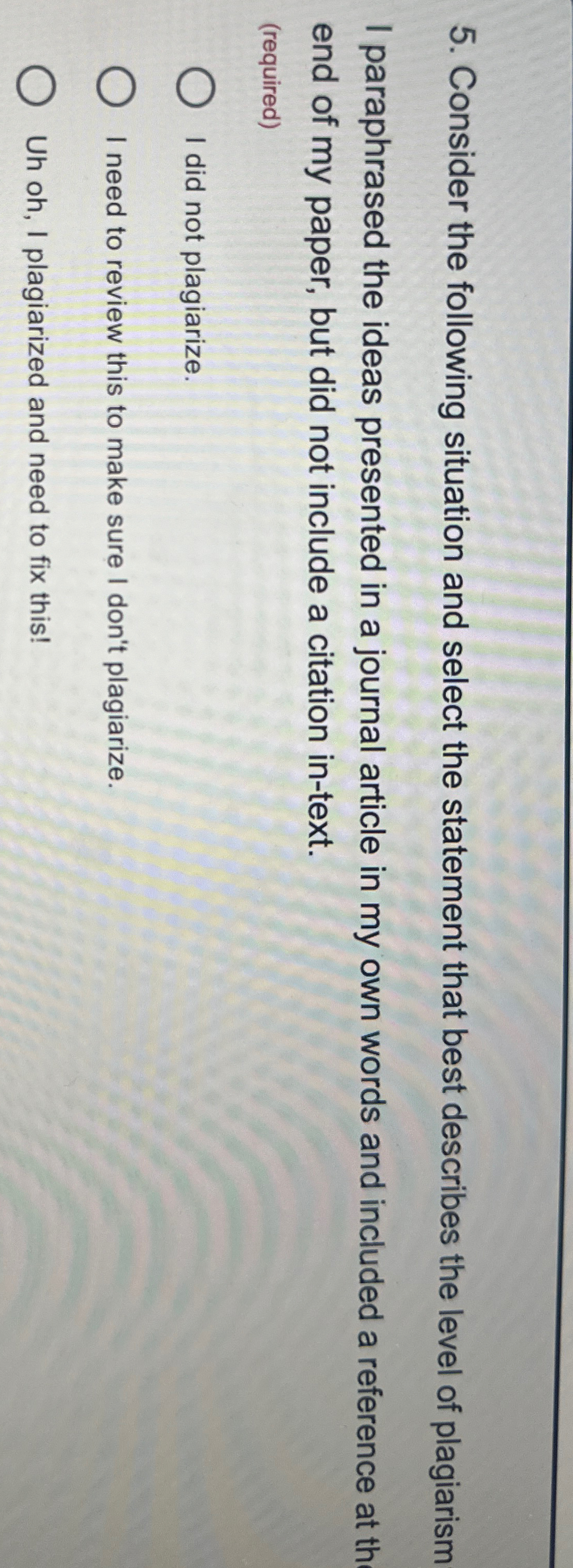  Consider the following situation and select the statement that best describes