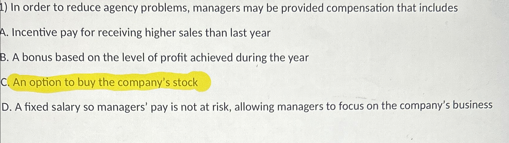  In order to reduce agency problems, managers may be provided compensation