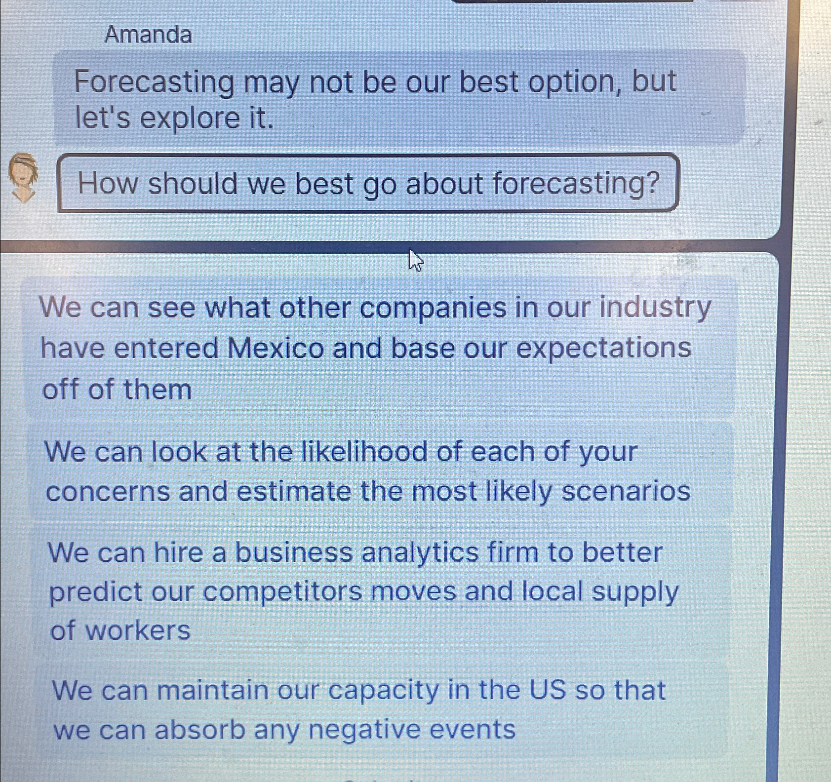  Amanda Forecasting may not be our best option, but let's explore