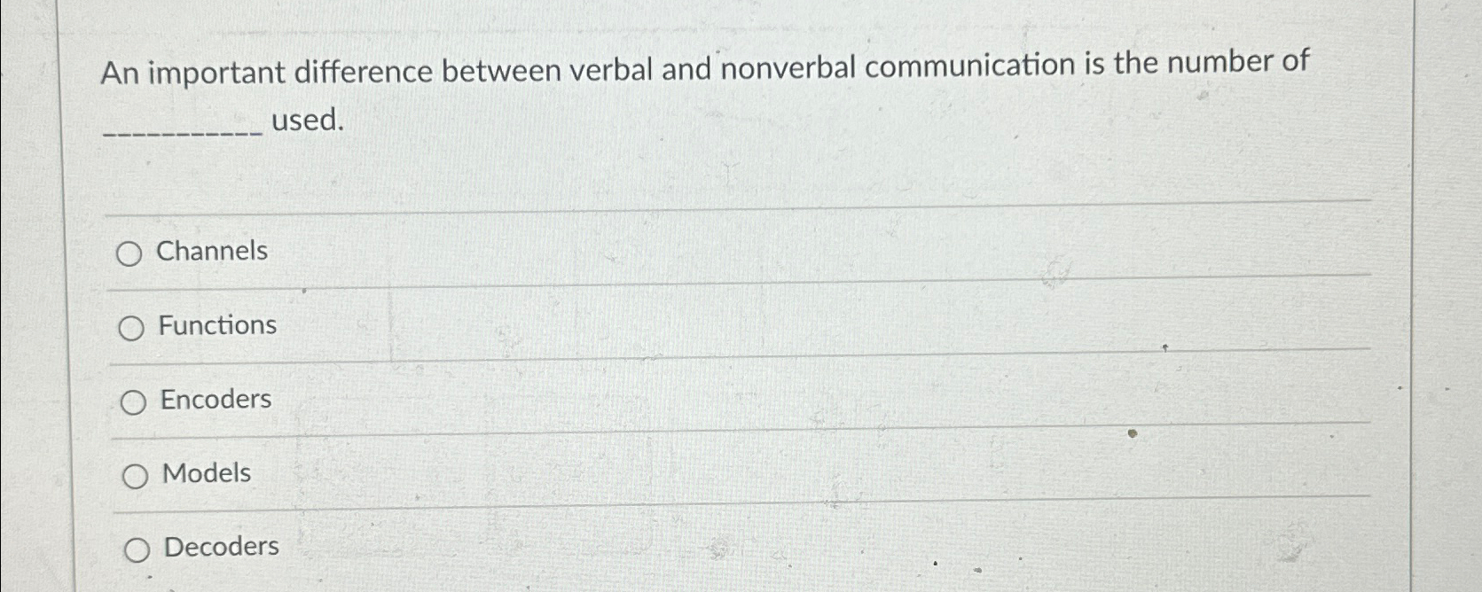  An important difference between verbal and nonverbal communication is the number