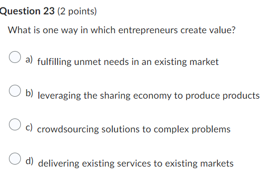  Question 23(2 points) What is one way in which entrepreneurs create
