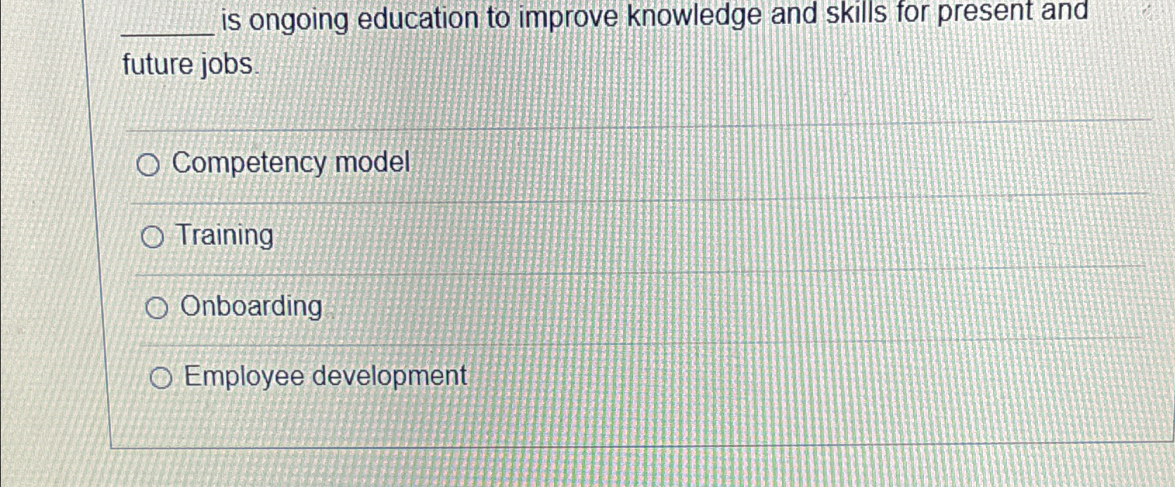  is ongoing education to improve knowledge and skills for present and